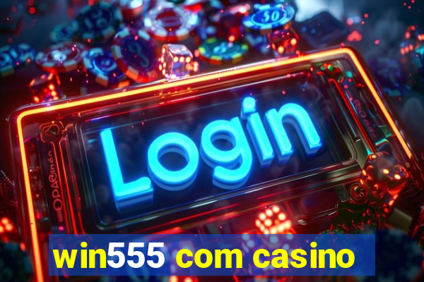 win555 com casino